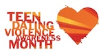 February is Teen Dating Violence Awareness and Prevention Month, or TDVAM.