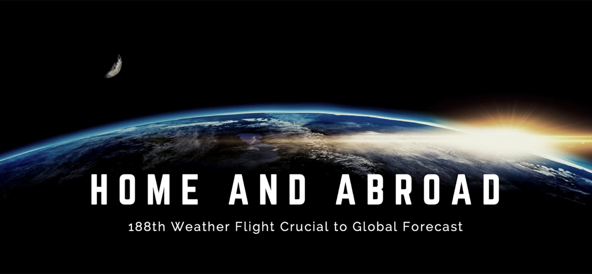 Graphic representation. image of earth from space with text across it stating, Home and abroad, 188th weather flight crucial to global forcast.