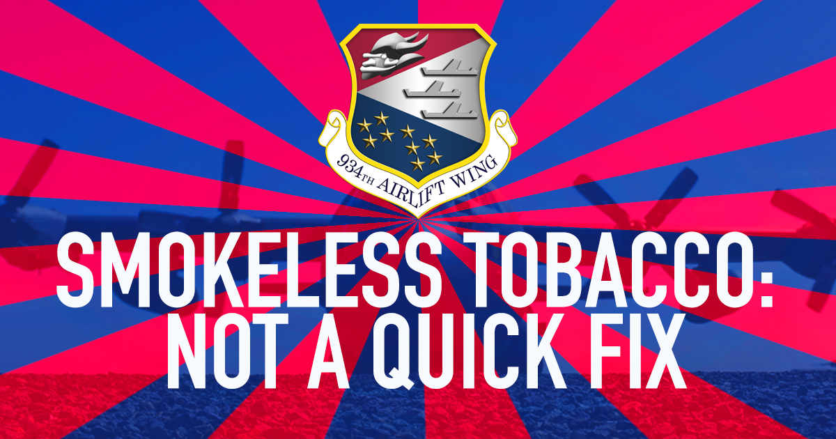 Smokeless tobacco Not a quick fix > MinneapolisSt Paul Air Reserve