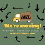 The Army Wellness Center at JBLM is temporarily moving to Nelson Recreation Center. All appointments after Feb. 28, will be held at this location until further notice.