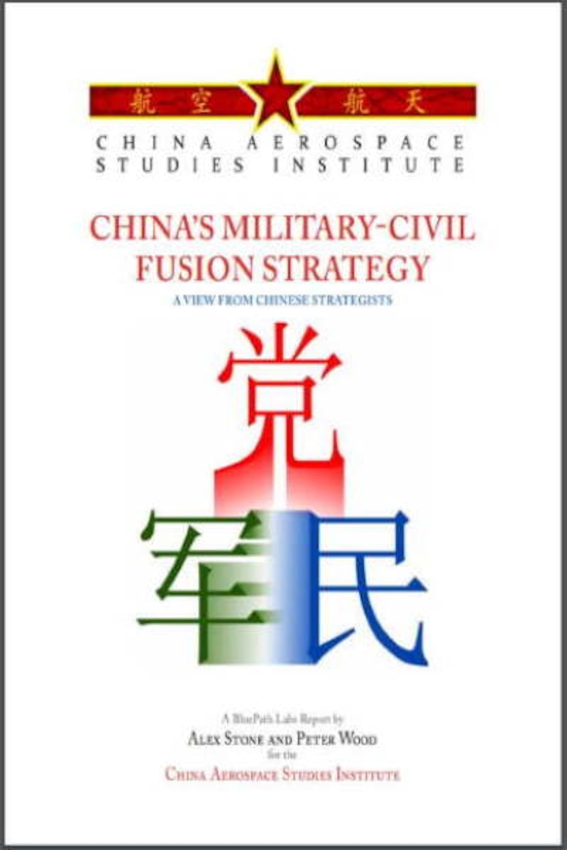 CHINA’S MILITARY-CIVIL FUSION STRATEGY