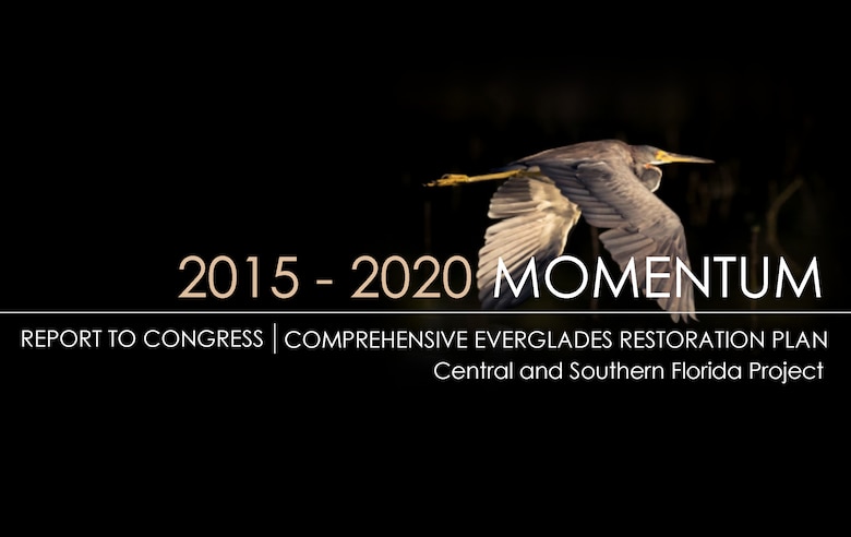 Cover image from the 2015-2020 Report to Congress regarding the Comprehensive Everglades Restoration Plan. This is the fourth such report jointly submitted by the Secretaries of the Army and Interior as required in the 2000 Water Resources Development Act.