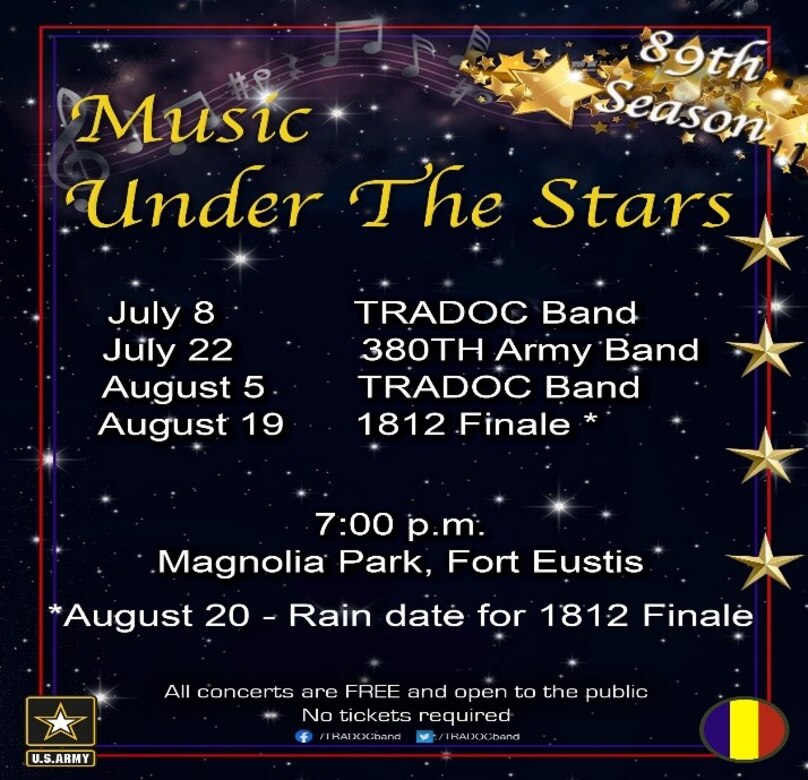 The U.S. Army Training and Doctrine Band is preparing to launch its 89th season of Music Under the Stars outdoor concerts. The concert series kicks off on July 8th and will be held at 7 p.m. every other Thursday at Magnolia Park on Fort Eustis. The inclement weather date for the 1812 Overture season finale is Aug. 20th. All concerts are free and open to the public. Tickets are not required; attendees can bring food, drinks, pets, lawn chairs and blankets. (Courtesy graphic)
