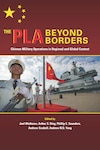 The PLA Beyond Borders: Chinese Military Operations in Regional and Global Context