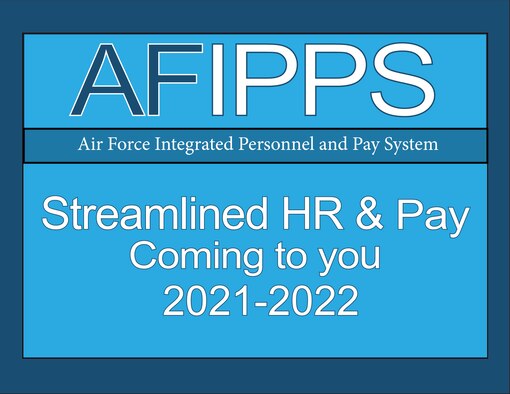 Air Force Integrated Personnel and Pay System infographic. Streamlined HR and Pay coming to you 2021-2022.