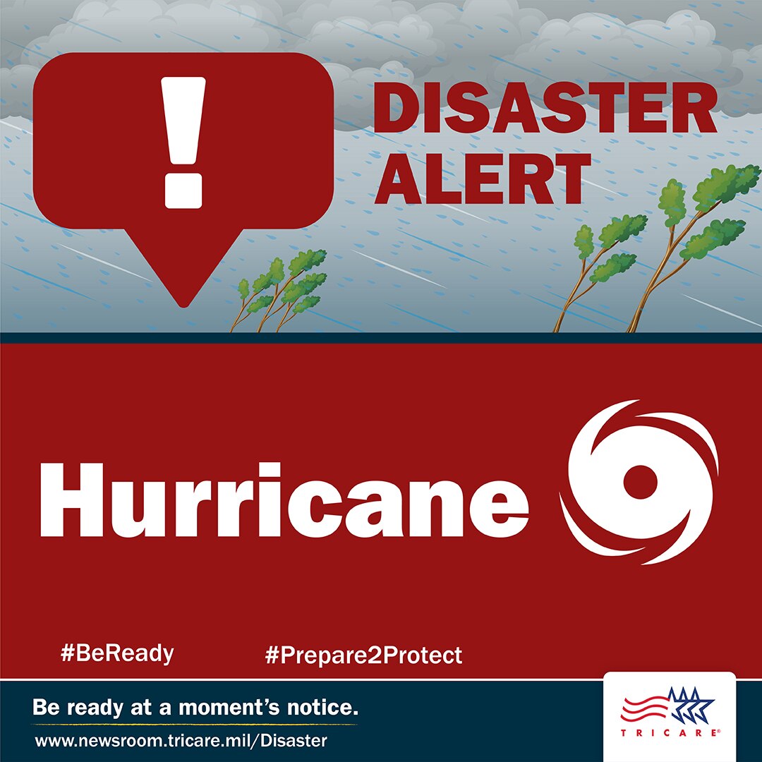 Be Ready at a Moment's Notice. For more information visit, www.newsroom.tricare.mil/Disaster
