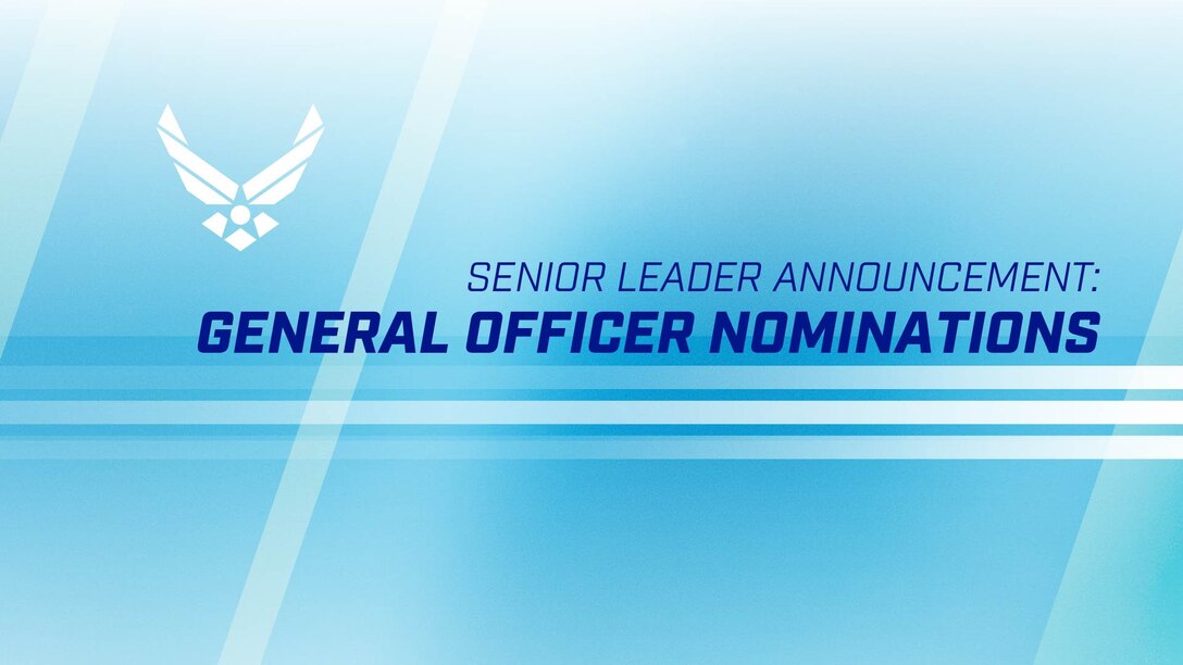 Senior leader announcement: general officer nominations.