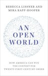 An Open World: How America Can Win the Contest for Twenty-First-Century Order