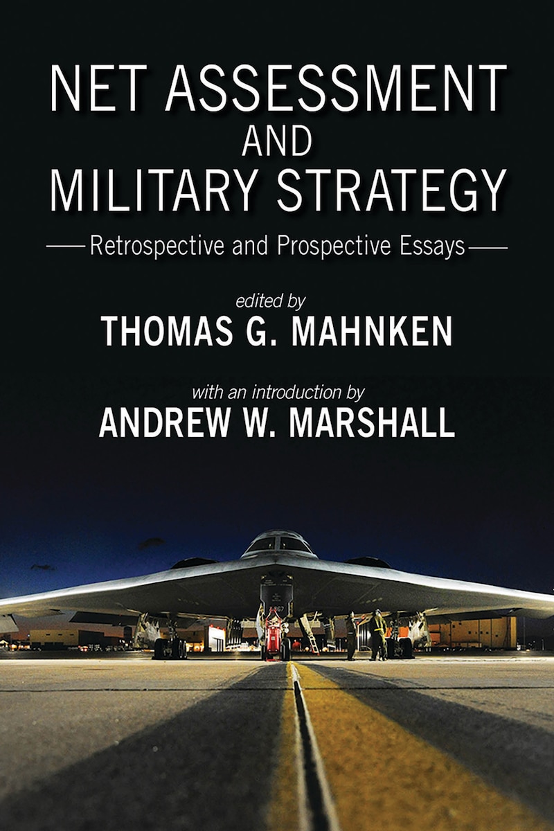 Net Assessment and Military Strategy: Retrospective and Prospective Essays