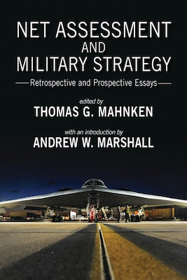 Net Assessment and Military Strategy: Retrospective and Prospective Essays