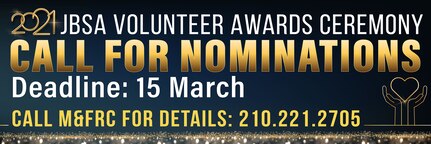 Joint Base San Antonio Military & Family Readiness Centers are accepting nominations for the annual JBSA Volunteer of the Year Awards until March 15.