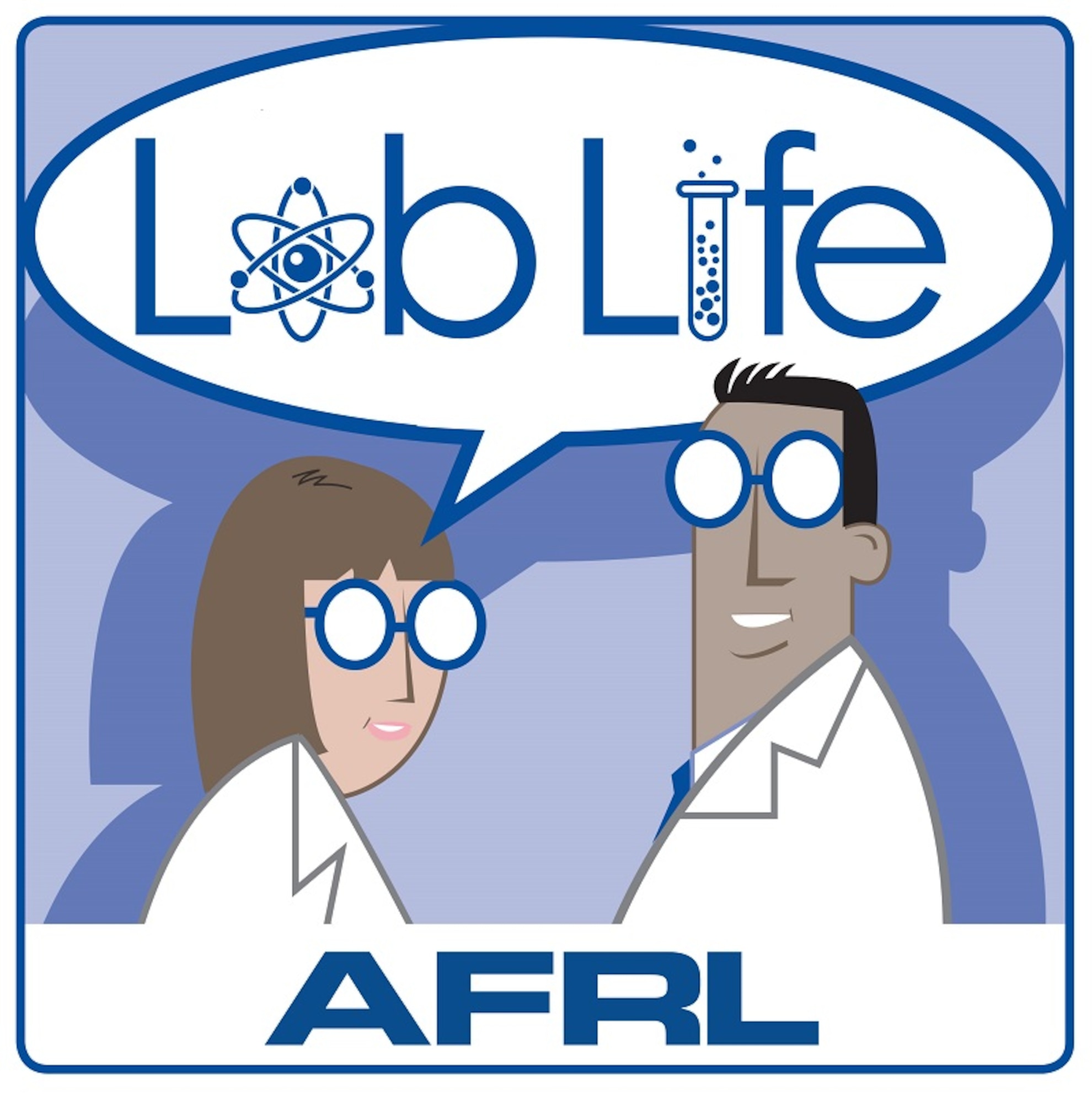 The Air Force Research Laboratory's Lab Life podcast brings you behind the scenes with the AFRL scientists, engineers and professionals who are developing tomorrow’s technology, today. (Courtesy graphic)