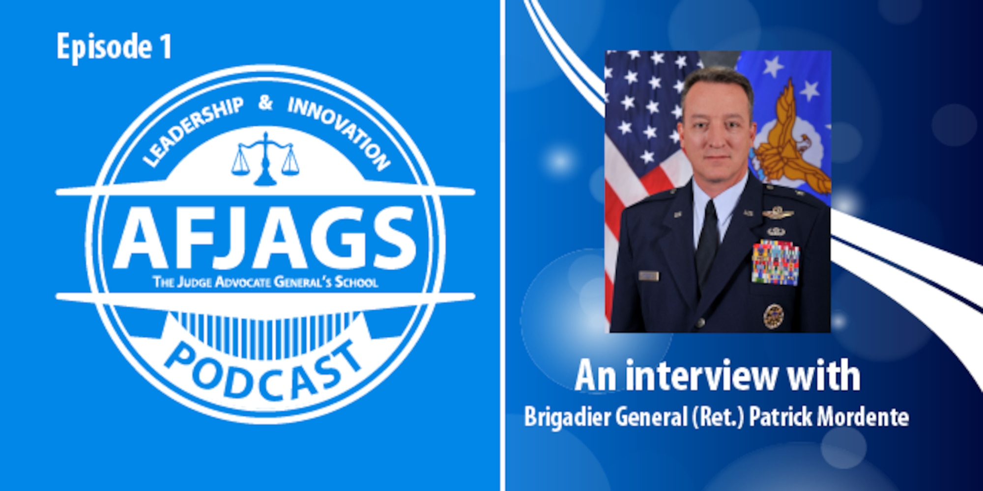 AFJAGS Podcast Episode 1, an interview with Brigadier General (Ret.) Patrick Mordente