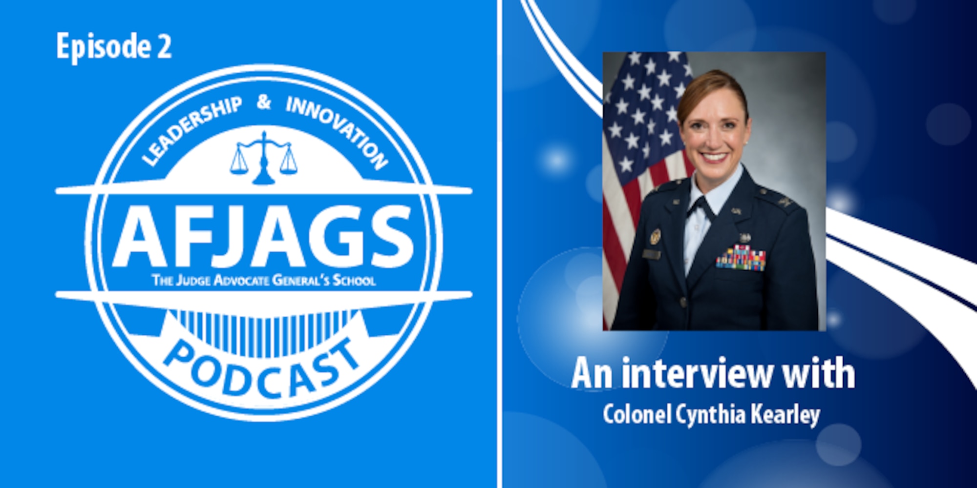 AFJAGS Podcast Episode 2, an interview with Colonel Cynthia Kearley – Part 1