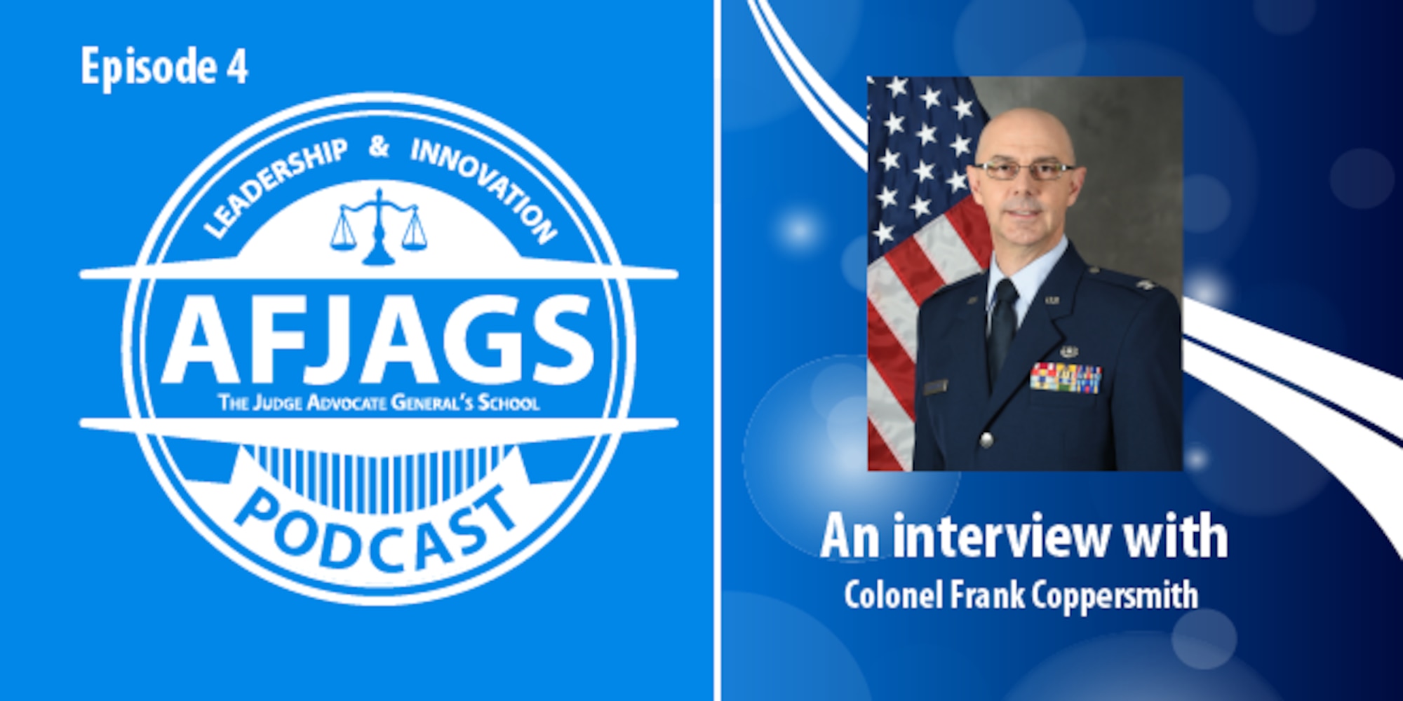 AFJAGS Podcast Episode 4, an interview with Colonel Frank Coppersmith