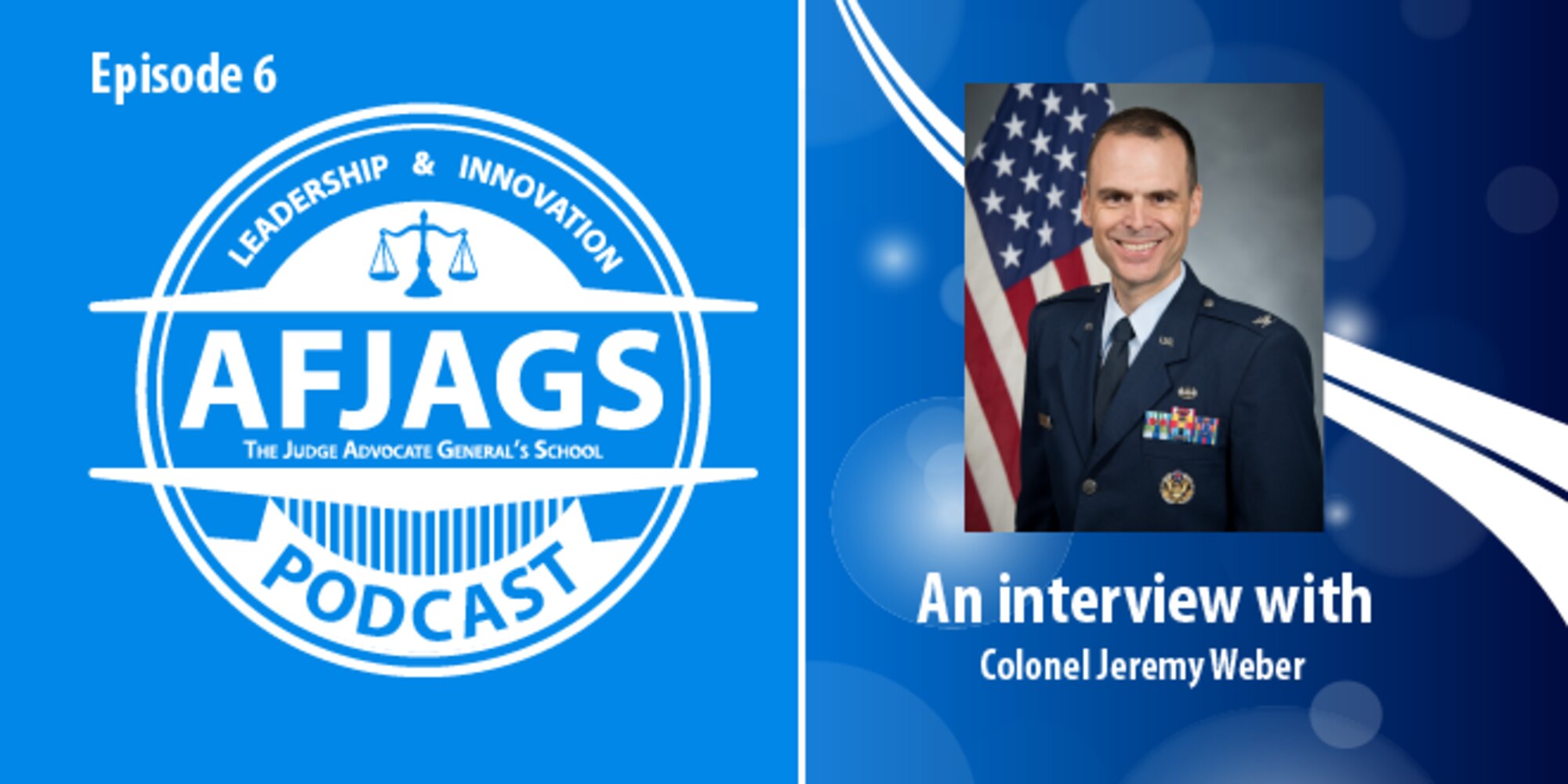 AFJAGS Podcast Episode 6, an interview with Colonel Jeremy Weber