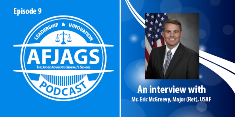 AFJAGS Podcast Episode 9, an interview with Major (Ret.) Eric McGreevy