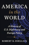 America in the World: A History of U.S. Diplomacy and Foreign Policy