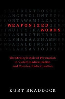 Weaponized Words: The Strategic Role of Persuasion in
Violent Radicalization and Counter-Radicalization
