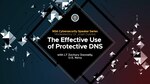 NSA Cybersecurity Speaker Series: The Effective Use of Protective DNS