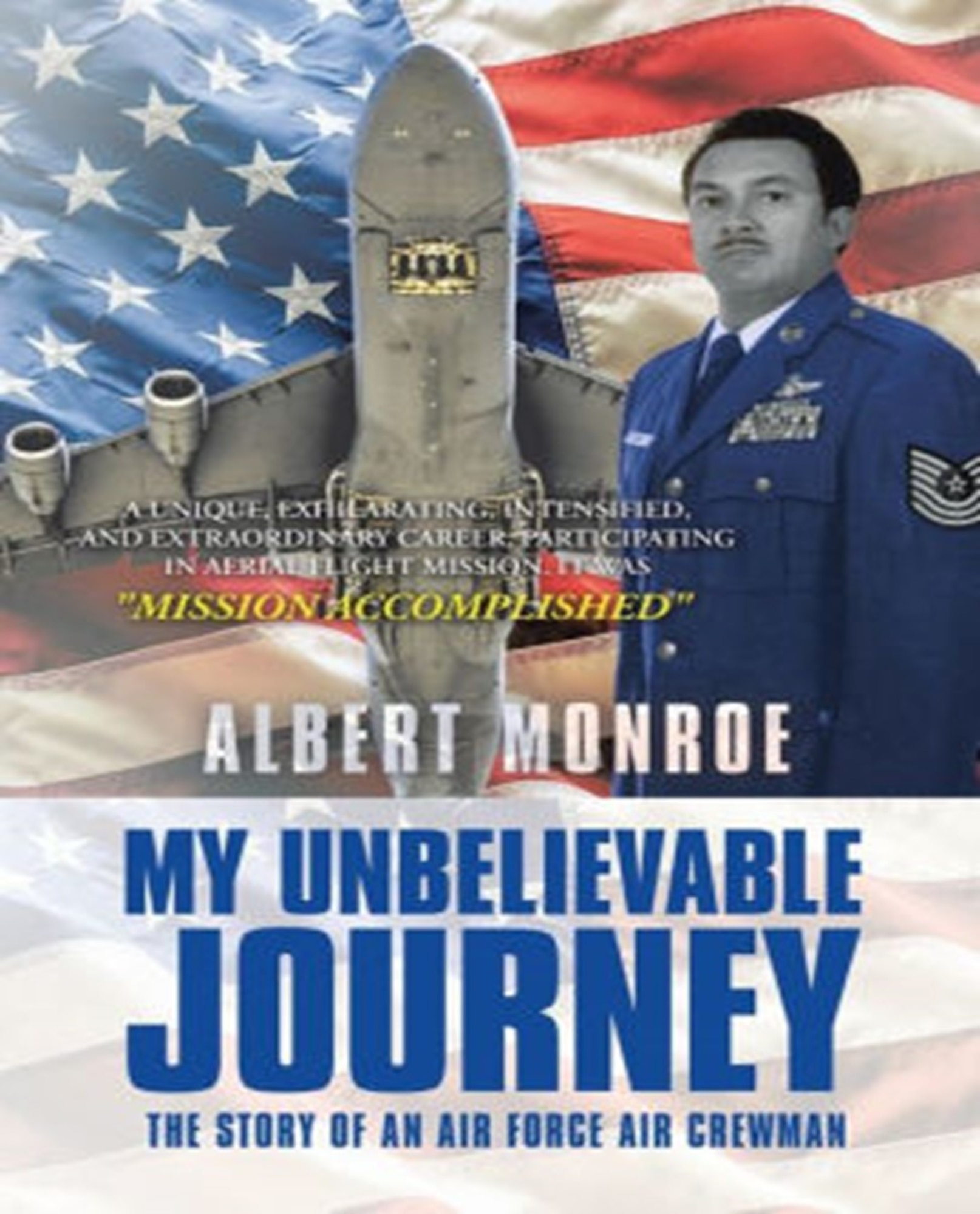 A look at the cover of “My Unbelievable Journey: The Story of an Air Force Air Crewman,” a book Albert Monroe wrote in 2020 covering his time in the military. Monroe served from 1963 to 1985, much of that time at Travis Air Force Base, California. (Courtesy image/Albert Monroe)