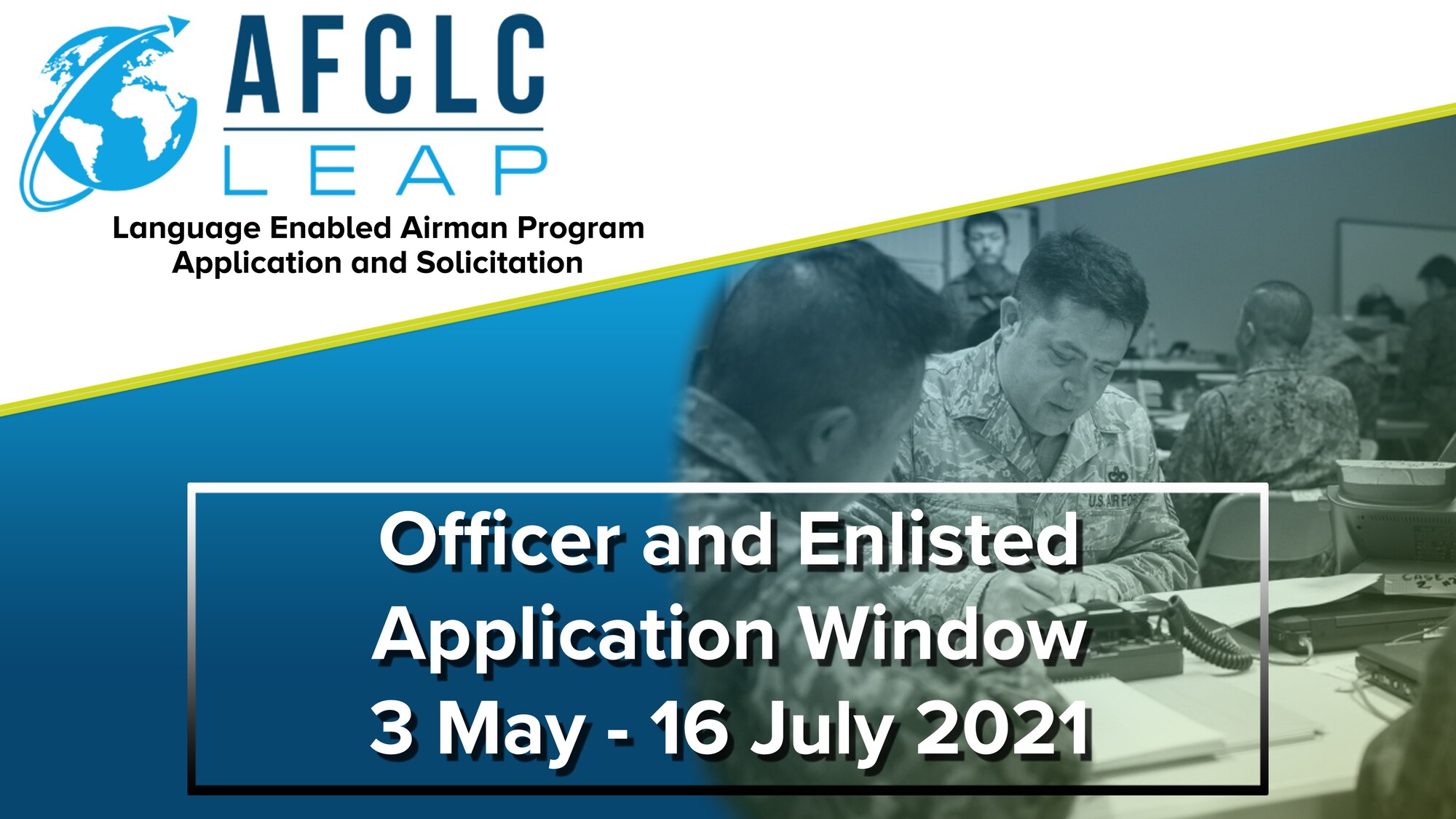 Regular Active Duty Officer and Enlisted members from the U.S. Air Force and U.S. Space Force may apply online for the Language Enabled Airman Program 3 May through 16 July 2021.