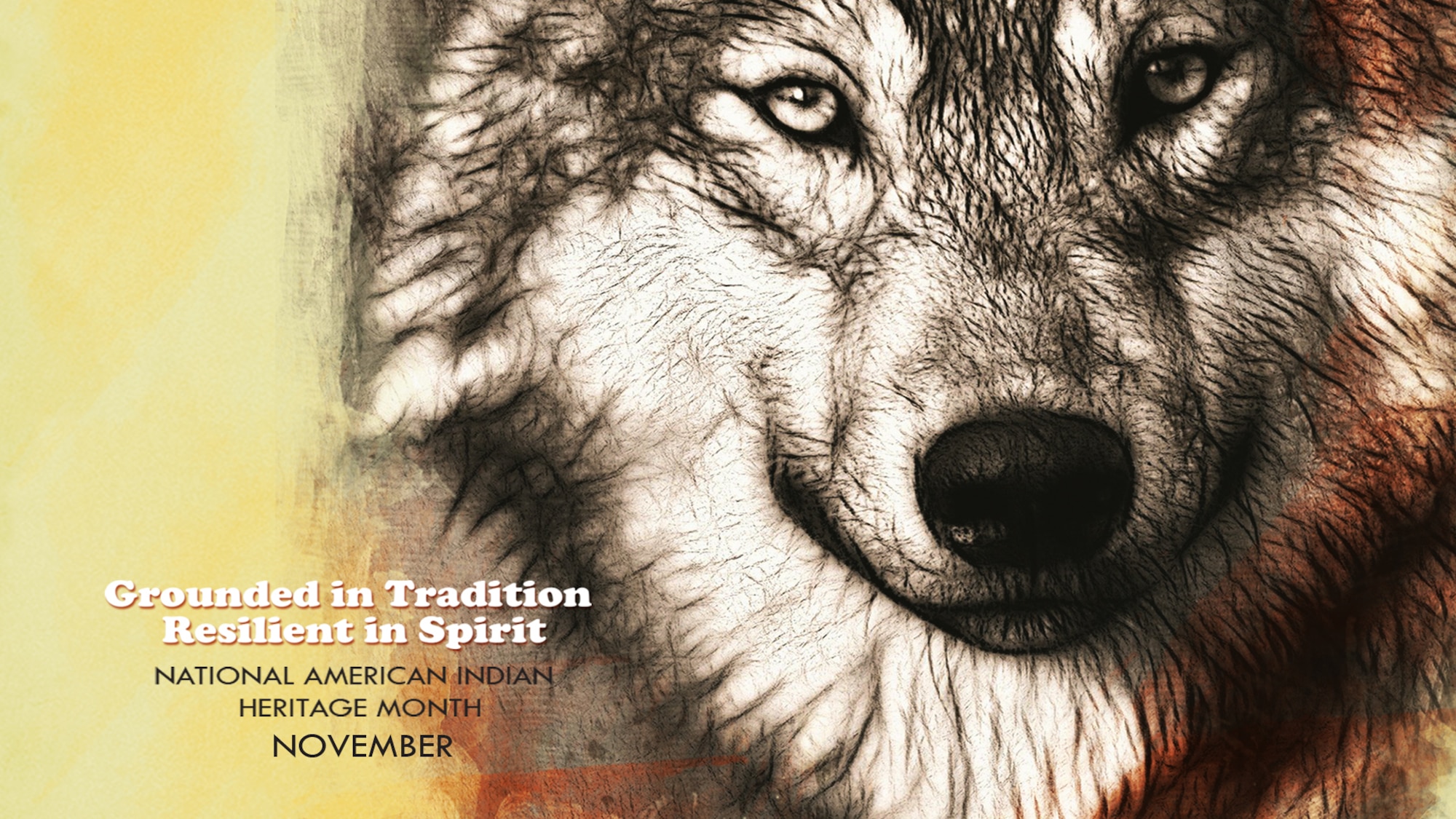 The image depicts a rendered photograph of a large gray
wolf head with black and white fur and markings with the words: "Grounded in Tradition, Resilient
in Spirit"  and "National American Indian Heritage Month - November"