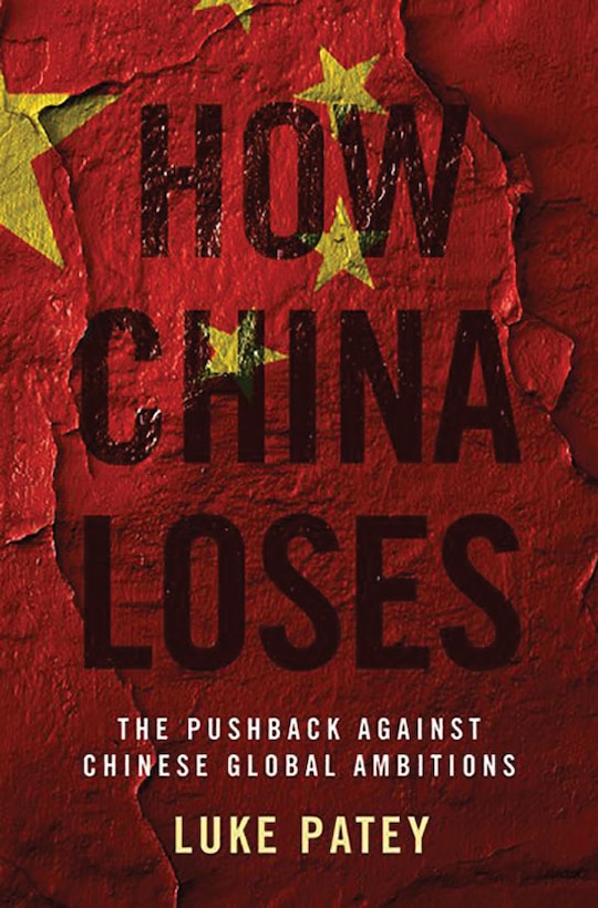How China Loses: The Pushback Against Chinese Global Ambitions