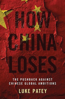 How China Loses: The Pushback Against Chinese Global Ambitions