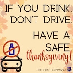 If you drink, don't drive. Have a safe Thanksgiving graphic.