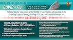 The last day for operations at the COVID-19 vaccination site located in the Training Support Center, Building 4110, at Joint Base San Antonio-Fort Sam Houston will be Dec. 3, 2021.