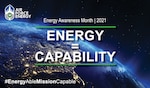 Energy Awareness Month gives the Department of the Air Force the opportunity every October to look at the critical role energy plays in its combat capabilities and readiness.
