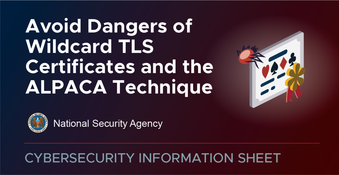 Avoid Dangers of Wildcard TLS Certificates and the ALPACA weakness