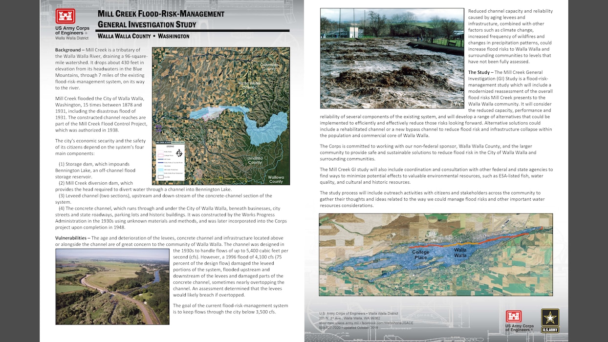 Background – Mill Creek is a tributary of the Walla Walla River, draining a 96-square-mile watershed. It drops about 430 feet in elevation from its headwaters in the Blue Mountains, through 7 miles of the existing flood-risk-management system, on its way to the river. Mill Creek flooded the City of Walla Walla, Washington, 15 times between 1878 and 1931, including the disastrous flood of 1931. The constructed channel reaches are part of the Mill Creek Flood Control Project, which was authorized in 1938. The city’s economic security and the safety of its citizens depend on the system’s four main components: (1) Storage dam, which impounds Bennington Lake, an off-channel flood storage reservoir. (2) Mill Creek diversion dam, which provides the head required to divert water through a channel into Bennington Lake. (3) Leveed channel (two sections), upstream and down-stream of the concrete-channel section of the system. (4) The concrete channel, which runs through and under the City of Walla Walla, beneath businesses, city streets and state roadways, parking lots and historic buildings. It was constructed by the Works Progress Administration in the 1930s using unknown materials and methods, and was later incorporated into the Corps project upon completion in 1948. Vulnerabilities – The age and deterioration of the levees, concrete channel and infrastructure located above or alongside the channel are of great concern to the community of Walla Walla. The channel was designed in the 1930s to handle flows of up to 5,400 cubic feet per second (cfs). However, a 1996 flood of 4,100 cfs (75 percent of the design flow) damaged the leveed portions of the system, flooded upstream and downstream of the levees and damaged parts of the concrete channel, sometimes nearly overtopping the channel.