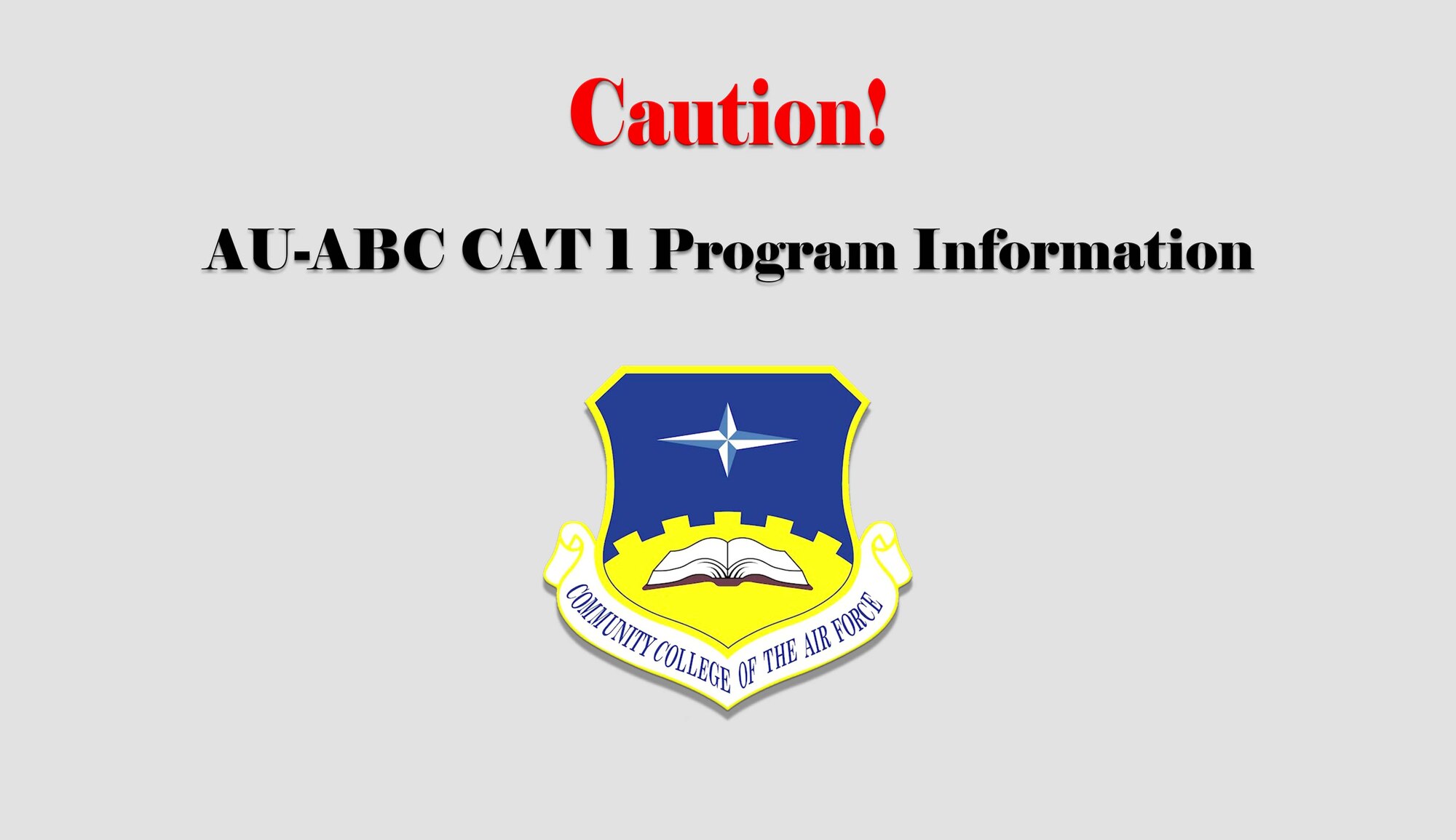 Students interested in an AU-ABC CAT I program should complete their CCAF AAS degree prior to enrolling in an AU-ABC CAT I program.