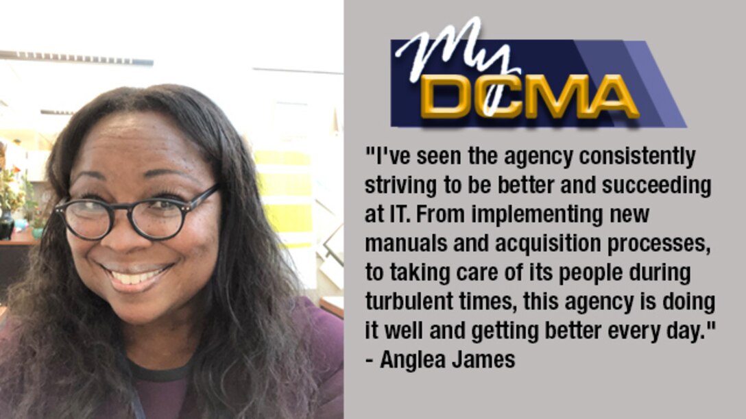 My DCMA showcases the Defense Contract Management Agency’s experienced and diverse workforce and highlights what being a part of the national defense team means to them. Today, Angela James shares her story.