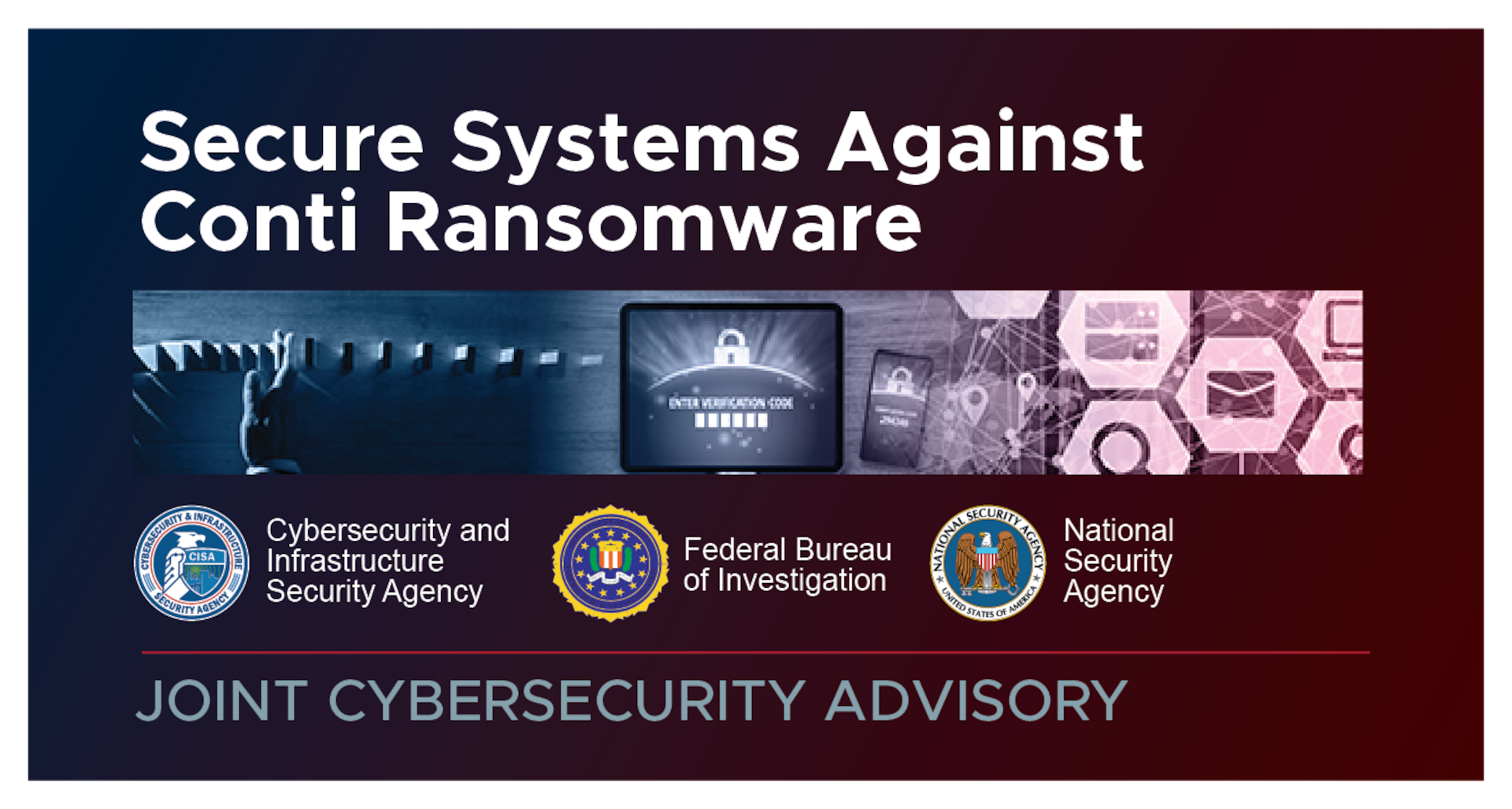 CISA, FBI, and NSA Release Conti Ransomware Advisory to Help Organizations Reduce Risk of Attack