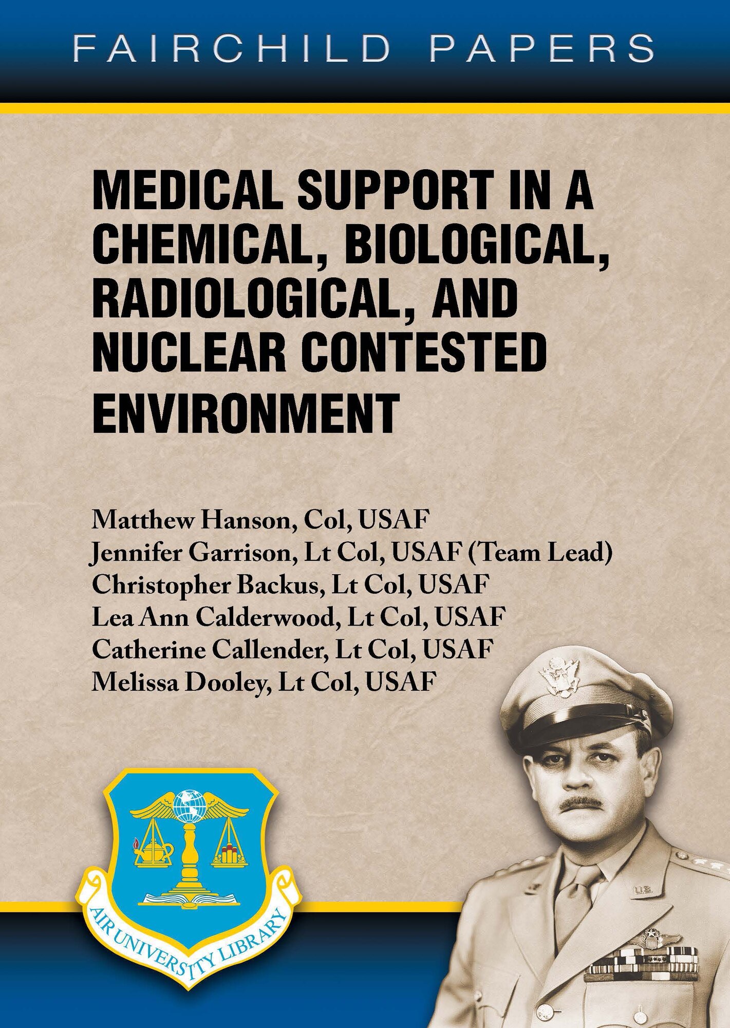 The Fairchild Paper on Medical Support in a Chemical, Biological, Radiological, and Nuclear Contested Environment, written by a team of Air Force medical professionals, discusses aspects of joint training for conducting medical operations in chemical, biological, radiological and nuclear contested environments. (Image by Air University Press)