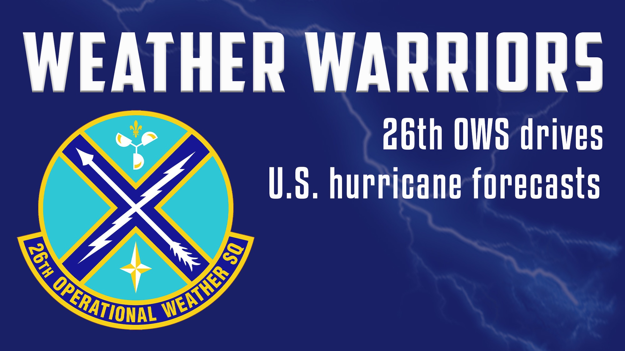 This graphic was created to accompany Weather Warriors: 26th OWS drives U.S. hurricane forecasts. Airmen from the 26th Operational Weather Squadron provide meteorological data for all tropical storms affecting U.S. Northern Command assets. (U.S. Air Force graphic by Senior Airman Jacob B. Wrightsman)
