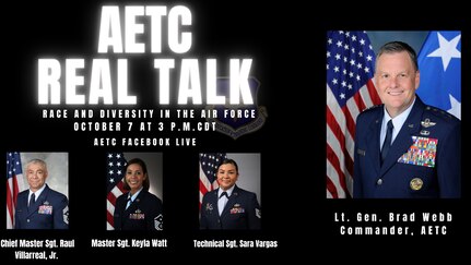 Lt. Gen. Brad Webb, commander of Air Education and Training Command, will host the ninth episode of AETC Real Talk: Race and Diversity in the Air Force, Oct. 7 at 3 p.m. CDT, on AETC’s Facebook page.