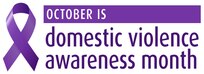October is National Domestic Violence Awareness Month.