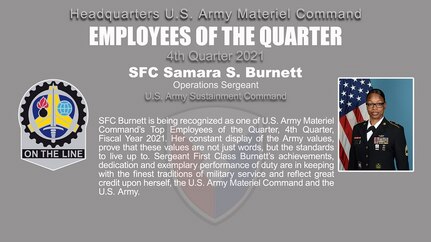 Army Sgt. 1st Class Samara Burnett, the 405th Army Field Support Brigade’s operations directorate noncommissioned officer in charge, was U.S. Army Sustainment Command’s representative for the U.S. Army Materiel Command Employee of the Quarter for the fourth quarter of fiscal year 2021.