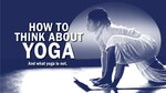 How to Think About Yoga