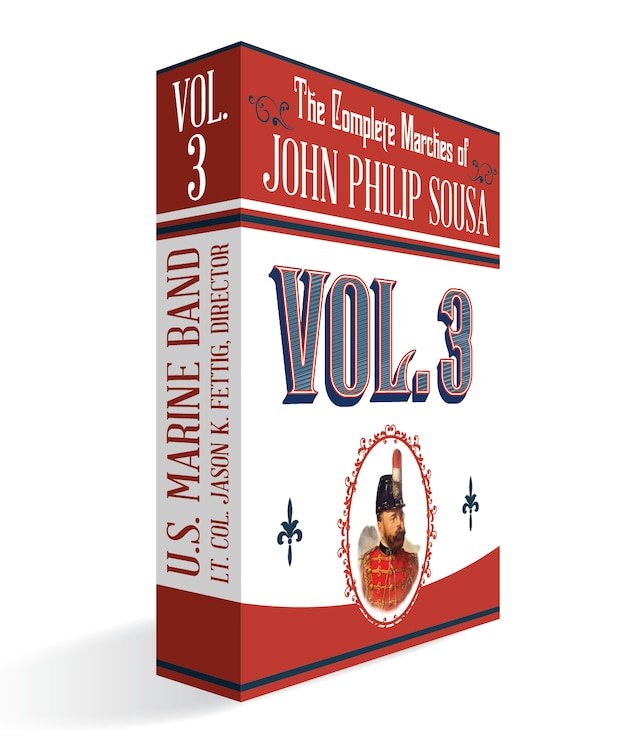 The Complete Marches of John Philip Sousa: Volume 3