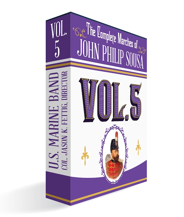 The Complete Marches of John Philip Sousa: Volume 5