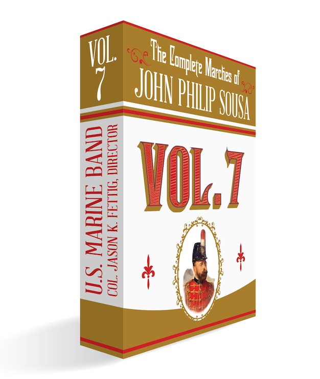 The Complete Marches of John Philip Sousa: Volume 7