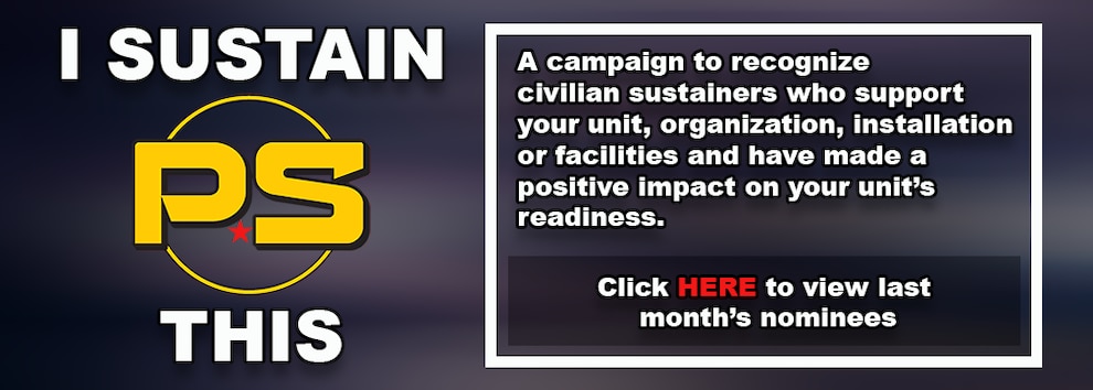 I Sustain This: Click HERE to see last month's nominees. Links to: https://www.psmagazine.army.mil/Recognition-Programs/I-Sustain-This/