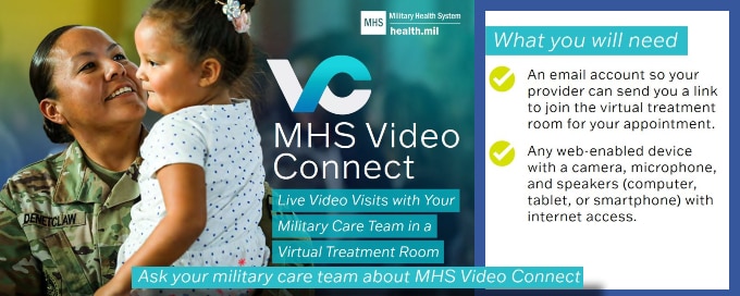 MHS Video Connect is the Military Health System's new, valuable web-based solution for accessible care. It empowers beneficiaries to conveniently meet with their military health provider virtually through live video on any internet-connected computer, tablet, or mobile device.