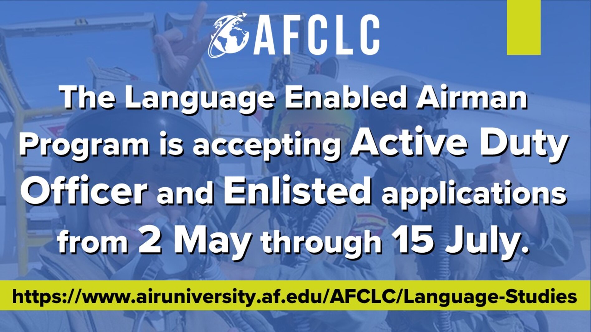 The Active Duty Officer and Enlisted application window for the Language Enabled Airman Program opens 2 May - 15 July, 2022.