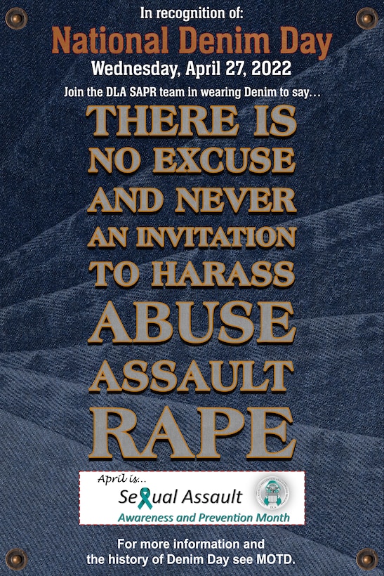 Poster of text on a denim background with 4 rivets at the corners that says "National Denim Day, There is no Excuse and Never an Invitation to Harass, Abuse, Assault, Rape. With a DLA SAPR logo at the bottom.